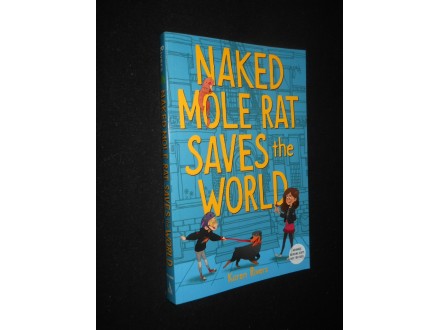 Karen Rivers NAKED MOLE RAT SAVES THE WORLD