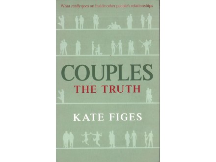 Kate Figes - COUPLES: THE TRUTH: HOW WE MAKE LOVE LASTS