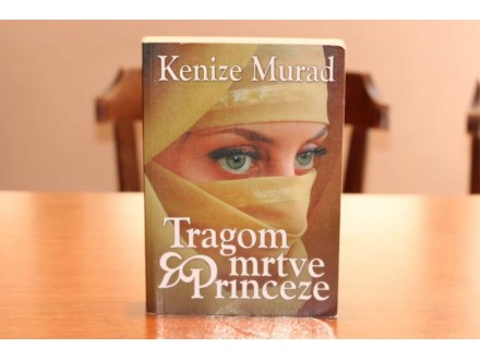 Kenize Murad - Tragom mrtve princeze