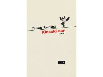 Kineski car: roman - Tilman Ramštet