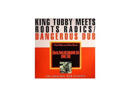 King Tubby Meets Roots Radics - Dangerous Dub (The Original Dub Classic)