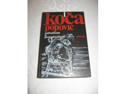 Koča Popović - Nadrealizam i postnadrealizam