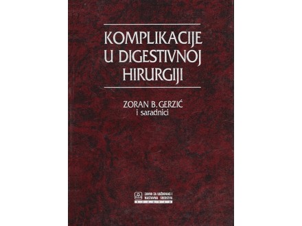 Komplikacije u Digestivnoj Hirurgiji - Zoran B.Gerzić