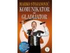 Komunikator = gladijator - Marko Stojanović