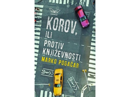 Korov, ili Protiv književnosti - Marko Pogačar