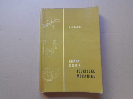Kratki kurs teorijske mehanike, Targ,  GK bg,1971.