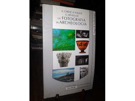 LA FOTOGRAFIA IN ARCHEOLOGIA - A. Chene, P. Foliot
