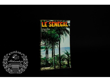 LE SENEGAL M BACKE SENE / M. J. RICOU