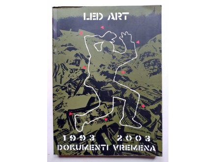 LED ART - DOKUMENTI VREMENA 1993-2003