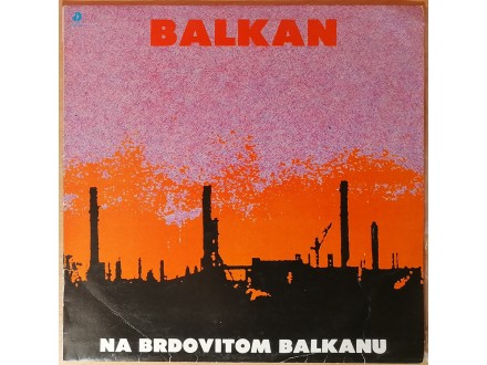 LP BALKAN - Na brdovitom Balkanu (`83) VG+, veoma dobra