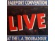 LP: FAIRPORT CONVENTION - LIVE AT THE L.A. TROUBADUR slika 1