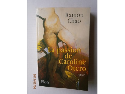 La Passion de Caroline Otero, Ramòn Chao
