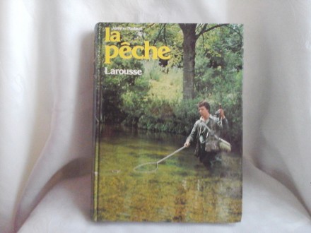 La Peche Jerome Nadaud Larousse Enciklopedija pecanja