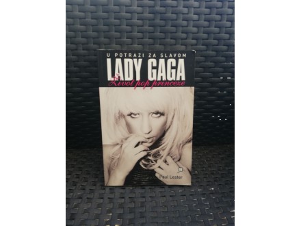 Lady Gaga, u potrazi sa slavom - Paul Lester
