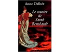 Le Sourire De Sarah Bernhardt by Anne Delbée
