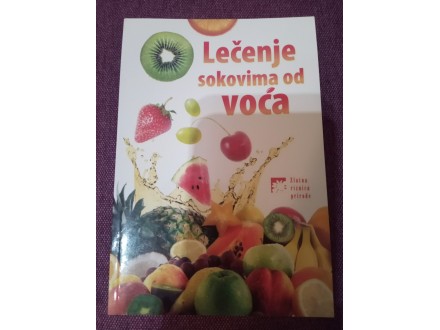 Lečenje sokovima od voća - Senka Trajković