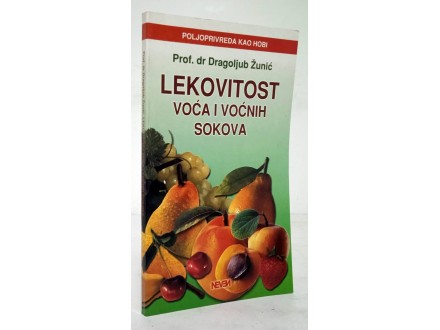 Lekovitost voća i voćnih sokova - Prof.dr Dragoljub Žun