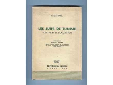 Les Juifs de Tunisie sous Vichy et l`Occupation