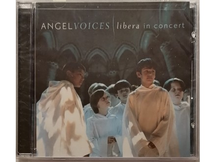 Libera – Angel Voices: Libera in Concert