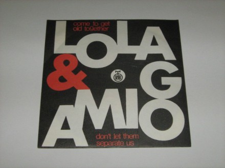Lola &; Amigo - Come To Get Old Together
