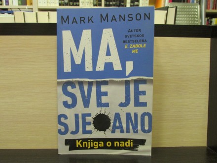 MA, SVE JE SJEBANO: knjiga o nadi - Mark Manson
