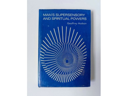 MAN`S SUPERSENSORY AND SPIRITUAL POWERS-Geoffrey Hodson