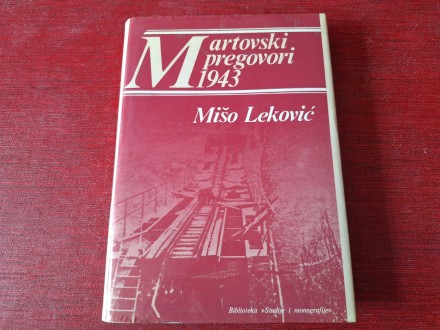 MARTOVSKI PREGOVORI  1943 - MIŠO LEKOVIĆ