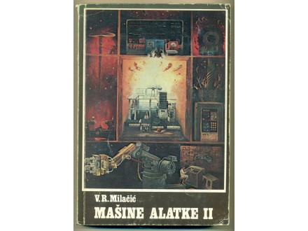 MAŠINE ALATKE II  dr Vladimir R. Milačić (izd. 1981.)