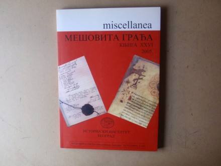 MEŠOVITA GRAĐA - MISCELLANEA knjiga XXVI / 2005