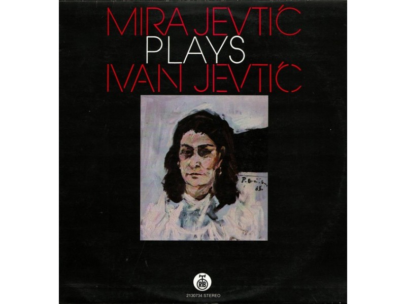 MIRA JEVTIĆ - Plays Ivan Jevtić