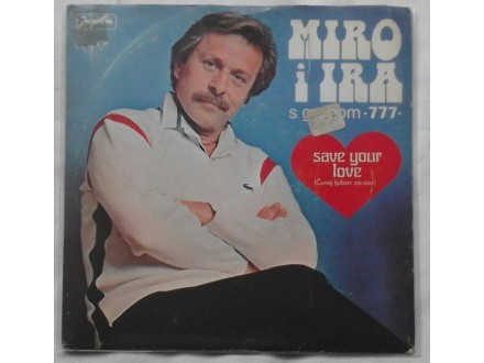 MIRO  I  IRA  S  Grupom  777  -  Save  Your  Love