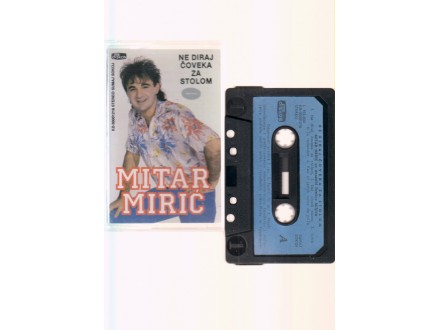 MITAR MIRIĆ / NE DIRAJ ČOVEKA ZA STOLOM, 1986.