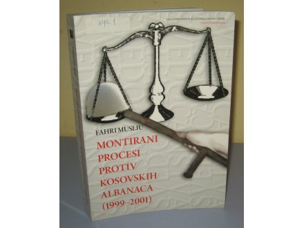 MONTIRANI PROCESI PROTIV KOSOVSKIH ALBANACA 1999 – 2001