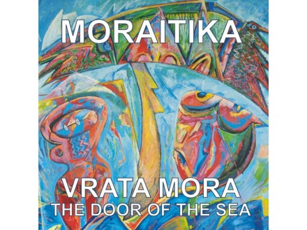 MORAITIKA - Vrata mora ..The Door Of The Sea