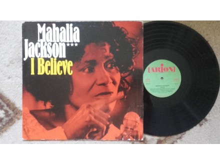 Mahalia Jackson - I believe