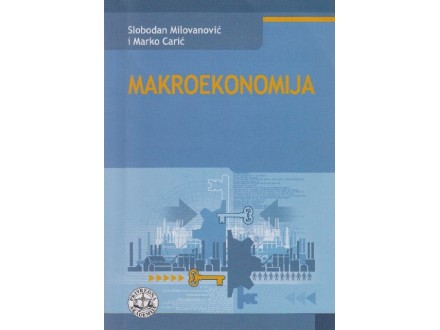 Makroekonomija - Slobodan Milovanović,Marko Carić