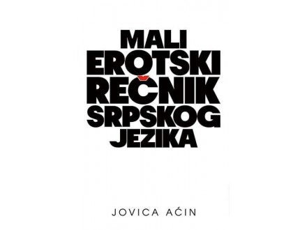 Mali erotski rečnik srpskog jezika - Jovica Aćin