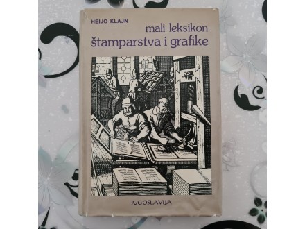 Mali leksikon štamparstva i grafike - Heijo Klajn