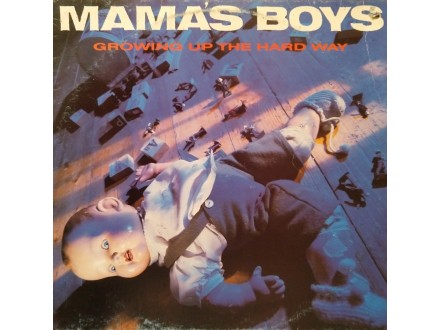 Mama`s Boys – Growing Up The Hard Way
