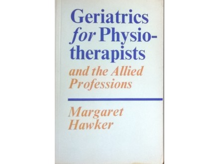 Margaret Hawker, GERIATRICS FOR PHYSIOTHERAPISTS