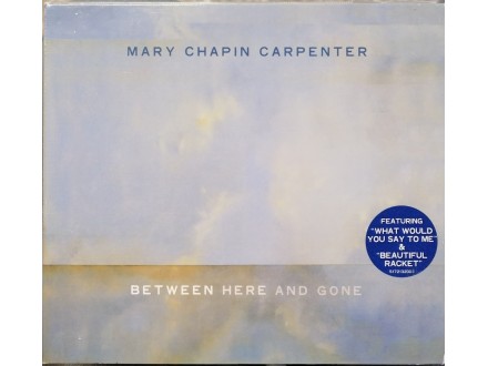 Mary Chapin Carpenter – Between Here And Gone  CD