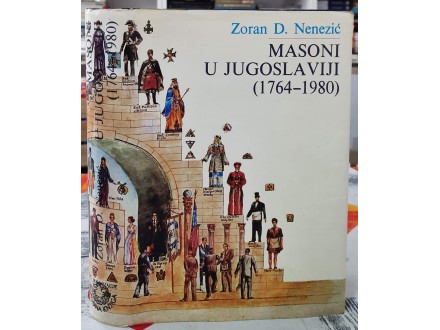 Masoni u Jugoslaviji 1764 - 1980 - Zoran D. Nenezić