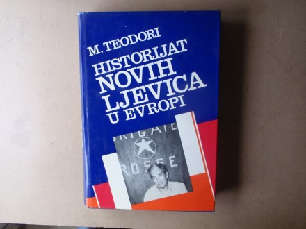Massimo Teodori - HISTORIJAT NOVIH LJEVICA U EVROPI