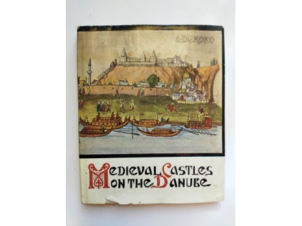 Medieval castles on the Danube, A. Deroko