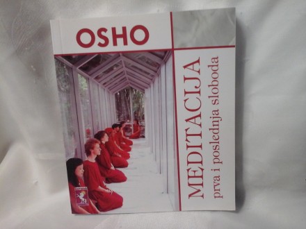 Meditacija prva i poslednja sloboda OSHO nova