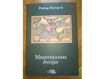 Mediteranski brevijar - Predrag Matvejevic