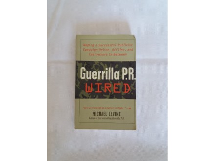Michael Levine - Guerrilla PR Wired : Waging a Success