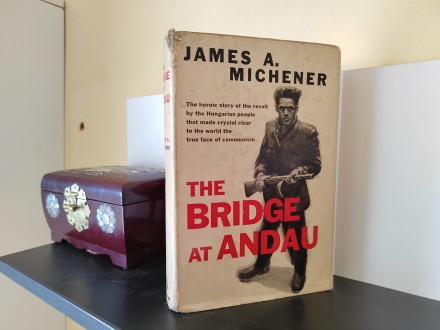 Michner The Bridge At Andau The Story of the Hungarian