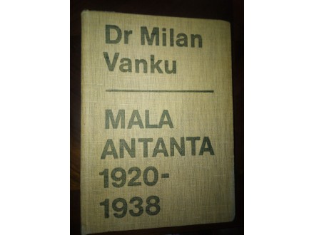 Milan Vanku: Mala Antanta 1920-1938 posveta pisca