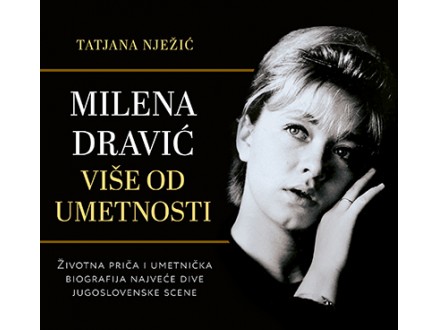 Milena Dravić – Više od umetnosti - Tatjana Nježić